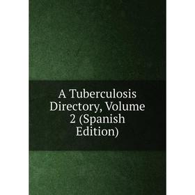 

Книга A Tuberculosis Directory, Volume 2 (Spanish Edition)