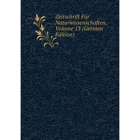 

Книга Zeitschrift Für Naturwissenschaften, Volume 13 (German Edition)