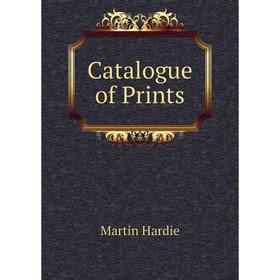 

Книга Catalogue of Prints