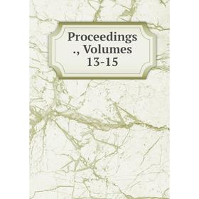 

Книга Proceedings., Volumes 13-15