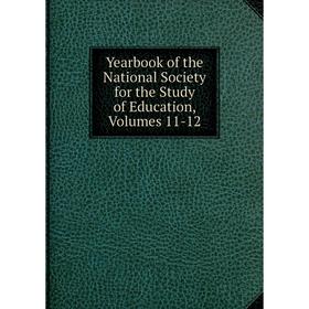 

Книга Yearbook of the National Society for the Study of Education, Volumes 11-12