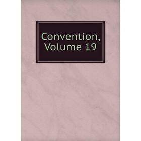 

Книга Convention, Volume 19
