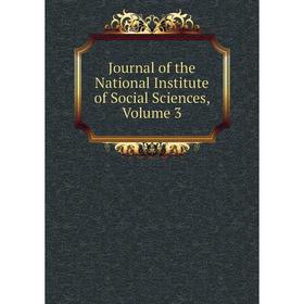 

Книга Journal of the National Institute of Social Sciences, Volume 3