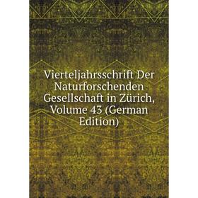 

Книга Vierteljahrsschrift Der Naturforschenden Gesellschaft in Zürich, Volume 43 (German Edition)