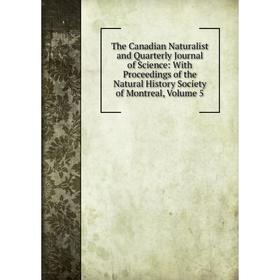 

Книга The Canadian Naturalist and Quarterly Journal of Science: With Proceedings of the Natural History Society of Montreal, Volume 5