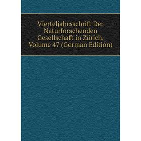 

Книга Vierteljahrsschrift Der Naturforschenden Gesellschaft in Zürich, Volume 47 (German Edition)