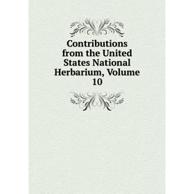 

Книга Contributions from the United States National Herbarium, Volume 10