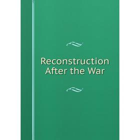 

Книга Reconstruction After the War