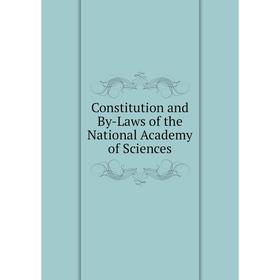 

Книга Constitution and By-Laws of the National Academy of Sciences