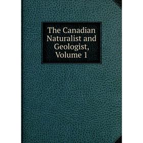 

Книга The Canadian Naturalist and Geologist, Volume 1
