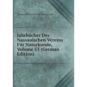 

Книга Jahrbücher Des Nassauischen Vereins Für Naturkunde, Volume 53 (German Edition)