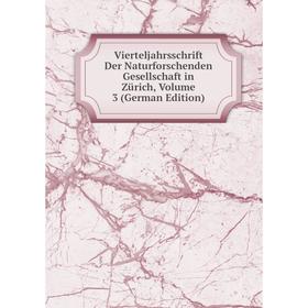 

Книга Vierteljahrsschrift Der Naturforschenden Gesellschaft in Zürich, Volume 3 (German Edition)