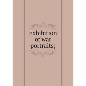 

Книга Exhibition of war portraits