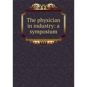

Книга The physician in industry: a symposium