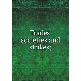 

Книга Trades' societies and strikes