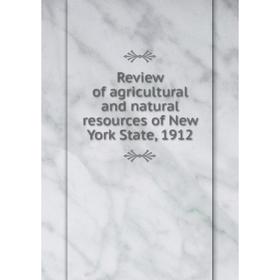 

Книга Review of agricultural and natural resources of New York State, 1912