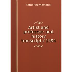 

Книга Artist and professor: oral history transcript / 1984