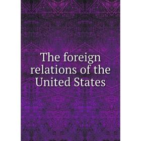 

Книга The foreign relations of the United States