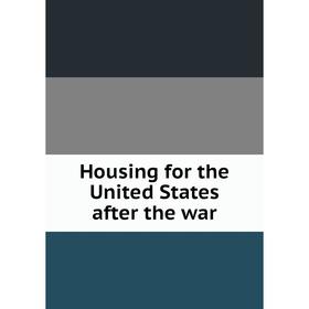 

Книга Housing for the United States after the war