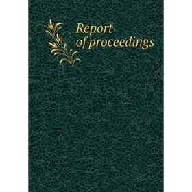 

Книга Report of proceedings