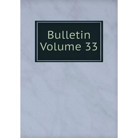 

Книга Bulletin Volume 33