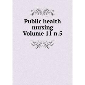 

Книга Public health nursing Volume 11 n.5