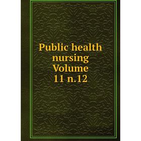 

Книга Public health nursing Volume 11 n.12