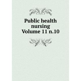 

Книга Public health nursing Volume 11 n.10