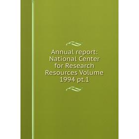 

Книга Annual report: National Center for Research Resources Volume 1994 pt.1