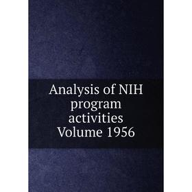 

Книга Analysis of NIH program activities Volume 1956