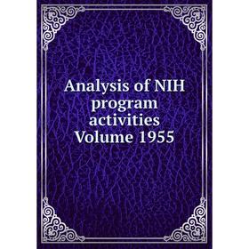 

Книга Analysis of NIH program activities Volume 1955