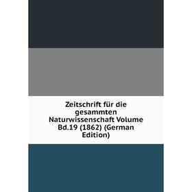 

Книга Zeitschrift für die gesammten Naturwissenschaft Volume Bd.19 (1862) (German Edition)