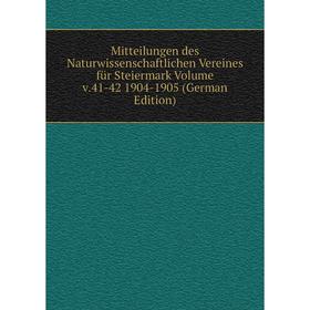 

Книга Mitteilungen des Naturwissenschaftlichen Vereines für Steiermark Volume v41-42 1904-1905