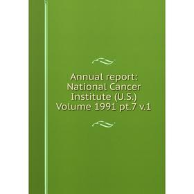 

Книга Annual report: National Cancer Institute (U.S.) Volume 1991 pt.7 v.1