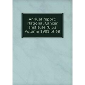 

Книга Annual report: National Cancer Institute (U.S.) Volume 1981 pt.6B