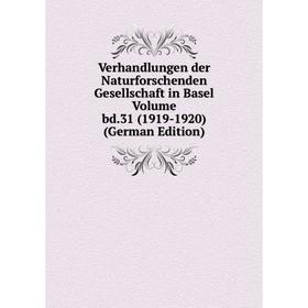 

Книга Verhandlungen der Naturforschenden Gesellschaft in Basel Volume bd.31 (1919-1920) (German Edition)