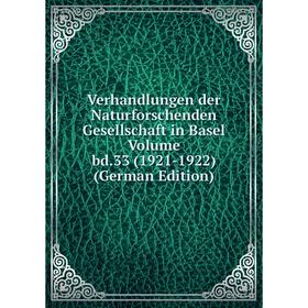 

Книга Verhandlungen der Naturforschenden Gesellschaft in Basel Volume bd.33 (1921-1922) (German Edition)