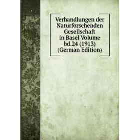 

Книга Verhandlungen der Naturforschenden Gesellschaft in Basel Volume bd.24 (1913) (German Edition)