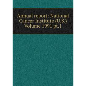 

Книга Annual report: National Cancer Institute (U.S.) Volume 1991 pt.1