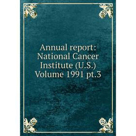 

Книга Annual report: National Cancer Institute (U.S.) Volume 1991 pt.3