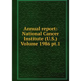 

Книга Annual report: National Cancer Institute (U.S.) Volume 1986 pt.1