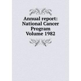 

Книга Annual report: National Cancer Program Volume 1982