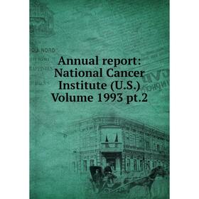 

Книга Annual report: National Cancer Institute (U.S.) Volume 1993 pt.2