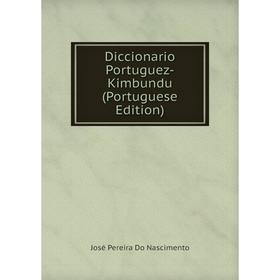 

Книга Diccionario Portuguez-Kimbundu (Portuguese Edition)