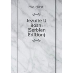 

Книга Jezuite U Bosni (Serbian Edition)