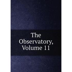 

Книга The Observatory, Volume 11