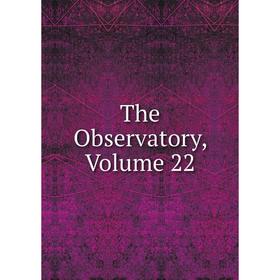 

Книга The Observatory, Volume 22