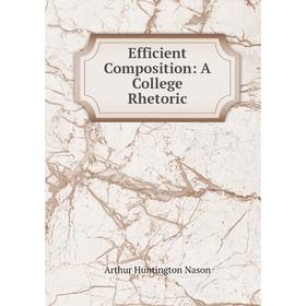 

Книга Efficient Composition: A College Rhetoric