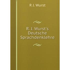 

Книга R. J. Wurst's Deutsche Sprachdenklehre