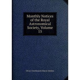 

Книга Monthly Notices of the Royal Astronomical Society, Volume 15